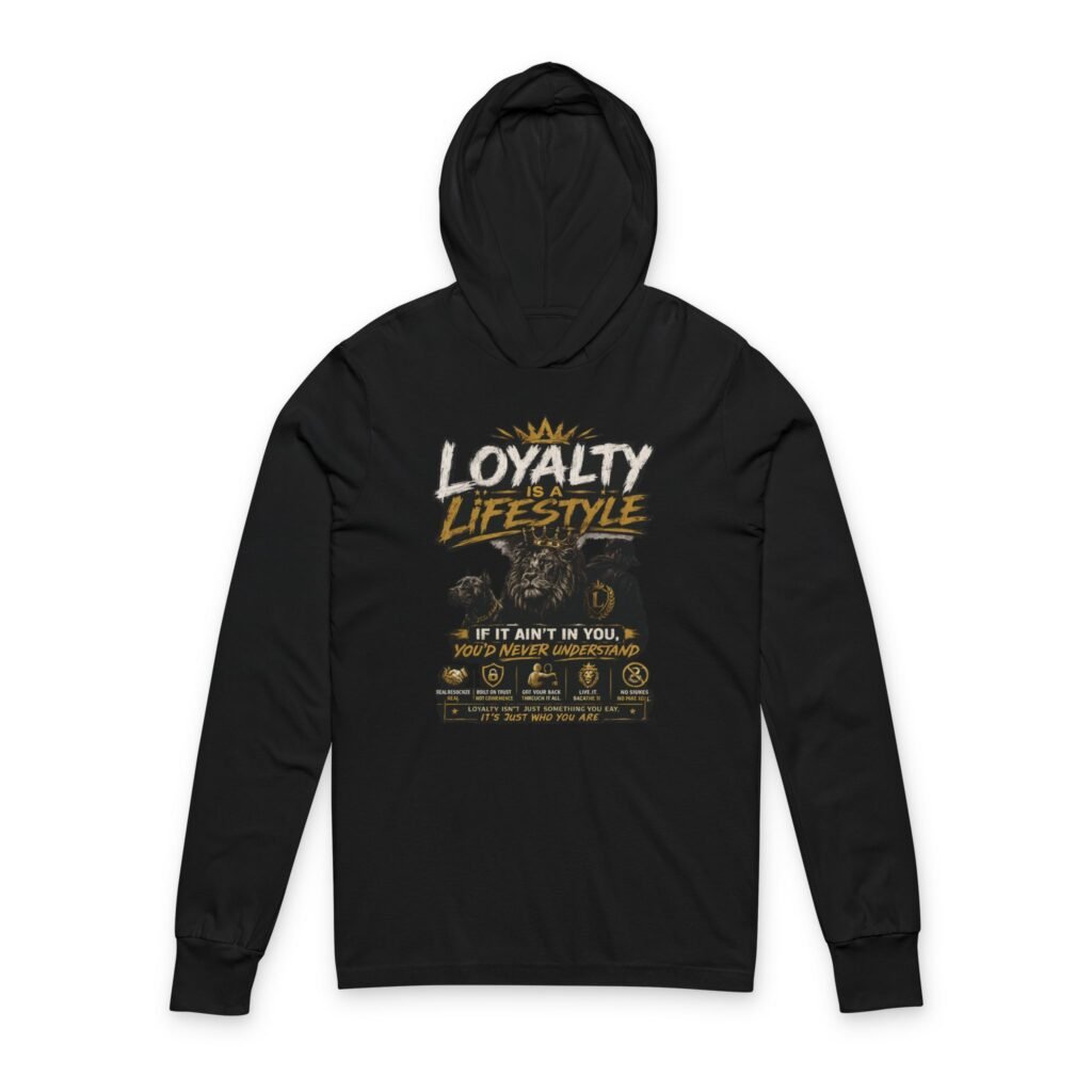 Loyalty Lifestyle Hoodie Tee — Loyalty If It Ain't In You Long-Sleeve Hooded Tee