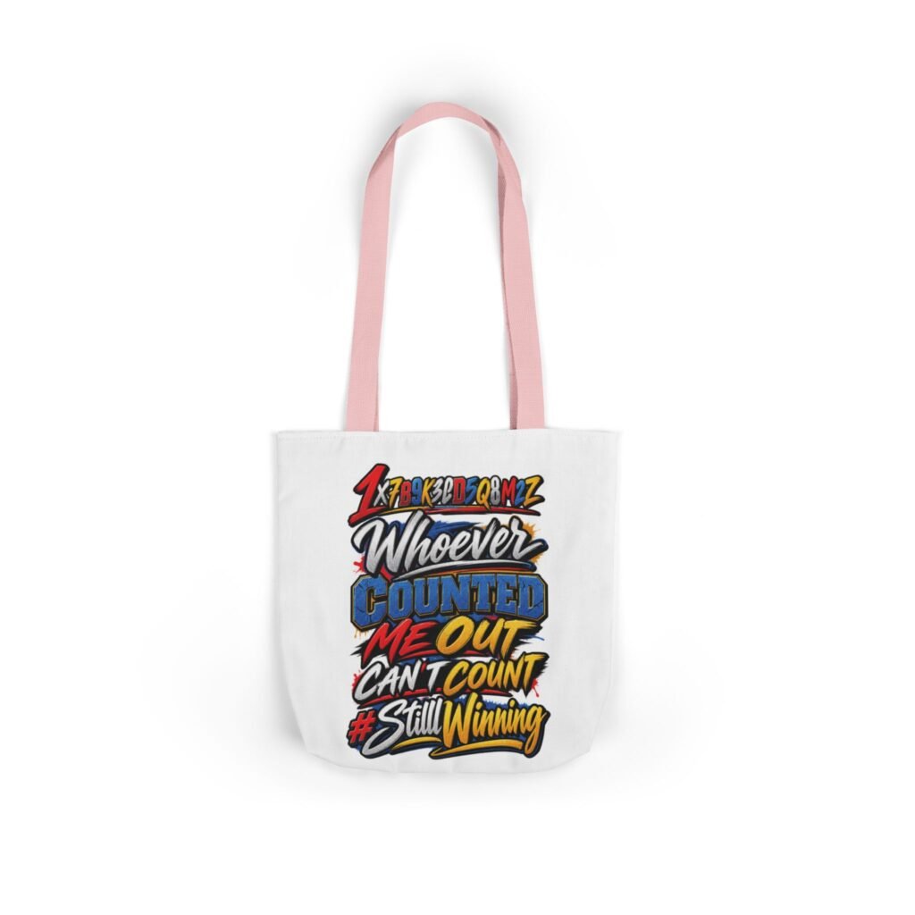 Motivational Graphic Tote Bag — "Whoever Counted Me Out Can't Count Still Winning"