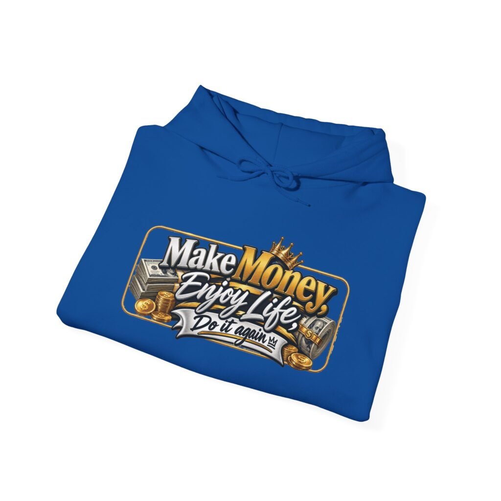 Make Money Enjoy Life Hoodie — Motivational Money Graphic Hooded Sweatshirt